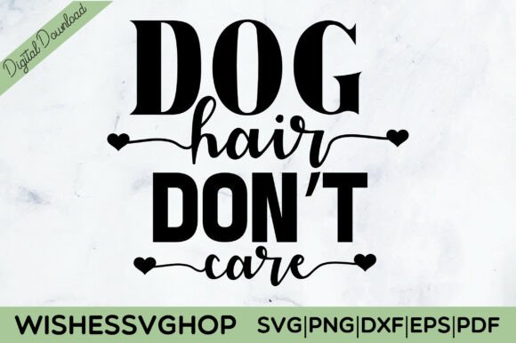 Dog Hair Don t Care SVG PNG Review