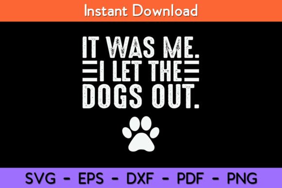 Funny It Was Me I Let the Dogs Out Dog Embroidery