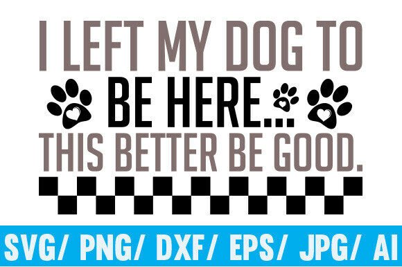 I Left My Dog to Be Here SVG