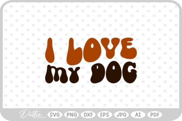 I Love My Dog Text Words SVG PNG DXF
