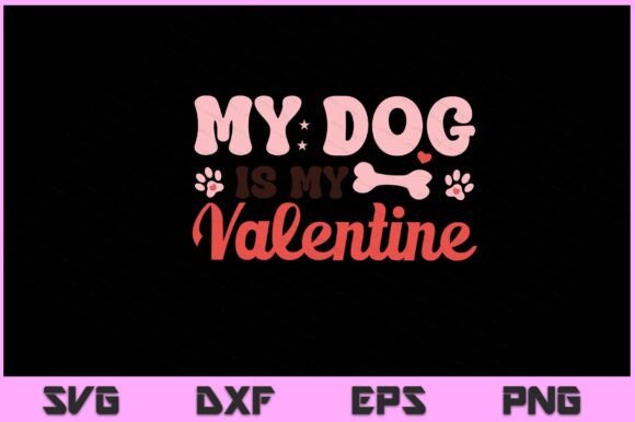 My Dog is My Valentine SVG PNG File Review
