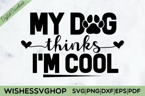 My Dog Thinks I M Cool SVG PNG Review